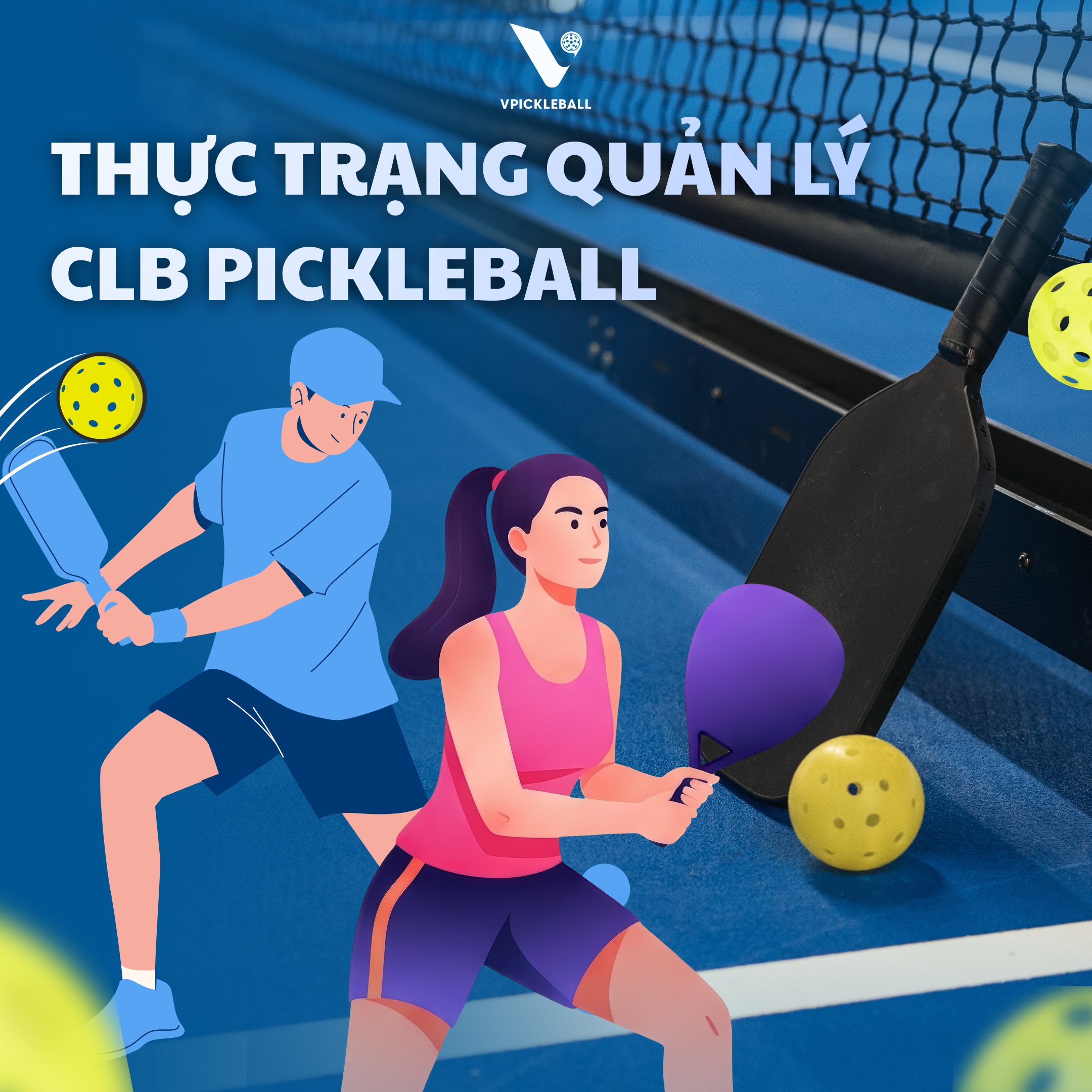 THỰC TRẠNG QUẢN LÝ CLB PICKLEBALL HIỆN NAY – VẤN ĐỀ KHÔNG CÒN NHỎ