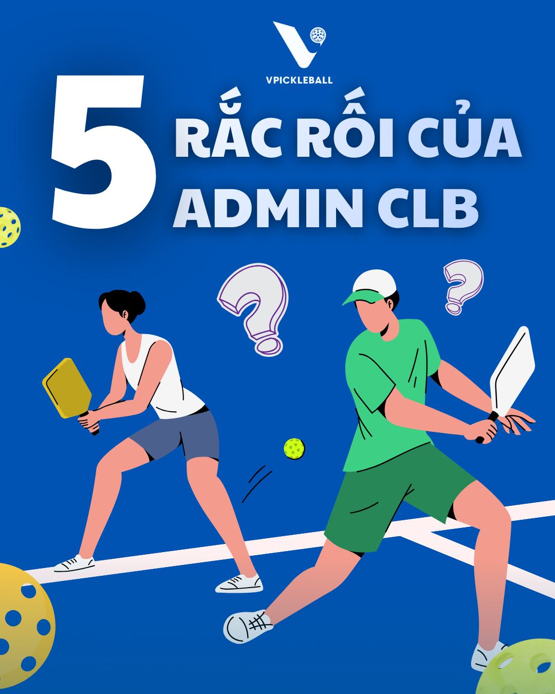 5 RẮC RỐI KHI LÀM ADMIN CLB PICKLEBALL – AI CŨNG TỪNG GẶP